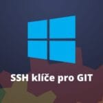 Vytvoření a použití SSH klíče pro Git ve Windows